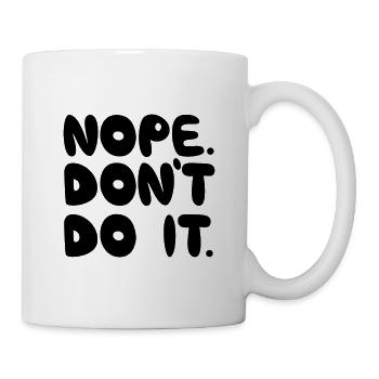 Nope Don't Do It, Black - Mug - white - Right