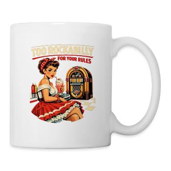 Too Rockabilly For Your Rules: 50s Diner PinUp - Mug - white - Right