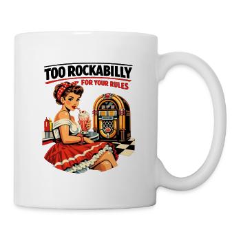Too Rockabilly For Your Rules: 50s Diner PinUp - Mug - white - Right