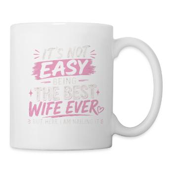 It's Not Easy Being The Best Wife Ever - Mug - white - Right