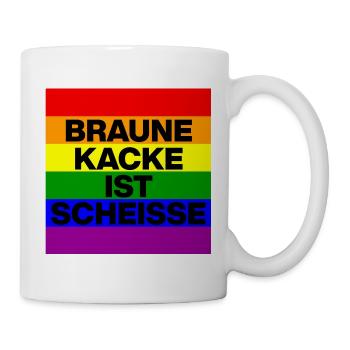 BRAUNE KACKE IST SCHEISSE, NO NZS, NO AFD, Pride - Tasse - Weiß - Rechts