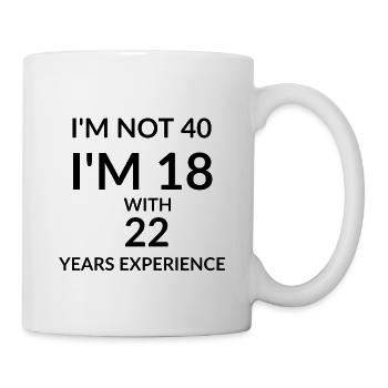 40th Birthday - Saying for 40th Birthday - Mug - white - Right