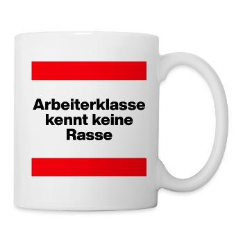 ARBEITERKLASSE KENNT KEINE RASSE, NIE WIEDER JETZT - Tasse - Weiß - Rechts
