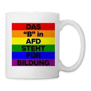 DAS B IN AFD STEHT FÜR BILDUNG, NIE WIEDER, NO AFD - Tasse - Weiß - Rechts