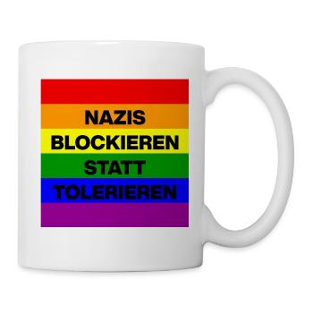 NAZIS BLOCKIEREN STATT TOLERIEREN, LGBTQ COMUNITY - Tasse - Weiß - Rechts