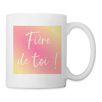 Fière de toi - Mug blanc - blanc - Droite