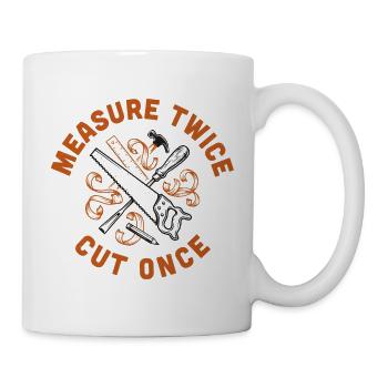 Measure Twice Cut Once - Mug - white - Right