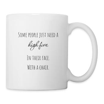 some people just need a high five. - Tasse - Weiß - Rechts