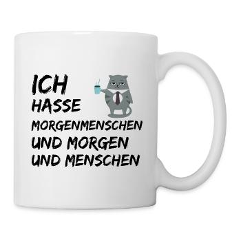 ICH HASSE MORGENMENSCHEN UND MORGEN UND MENSCHEN - Tasse - Weiß - Rechts