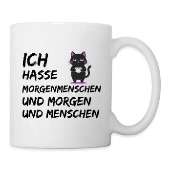 ICH HASSE MORGENMENSCHEN UND MORGEN UND MENSCHEN - Tasse - Weiß - Rechts