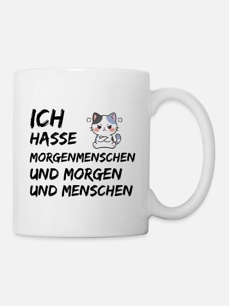 ICH HASSE MORGENMENSCHEN UND MORGEN UND MENSCHEN - Tasse - Weiß