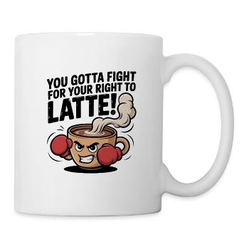 Kämpfe für dein Recht auf Latte – Boxkaffeetasse - Tasse - Weiß - Rechts
