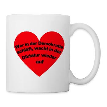 WER I D DEMOKRATIE SCHLÄFT, WACHT IN DIKTATUR AUF - Tasse - Weiß - Rechts