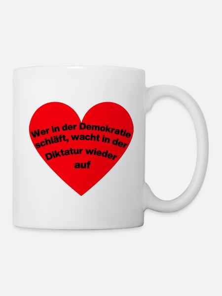 WER I D DEMOKRATIE SCHLÄFT, WACHT IN DIKTATUR AUF - Tasse - Weiß