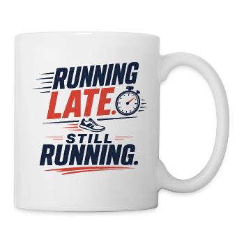 Running Late. Still Running. - Mug - white - Right