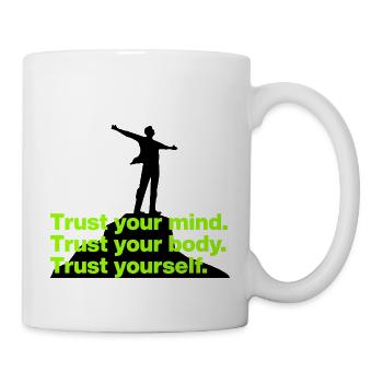 TRUST YOUR MIND, TRUST YOUR BODY, TRUST YOURSELF - Tasse - Weiß - Rechts