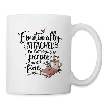Emotionally Attached to Fictional People - Tasse - Weiß - Rechts