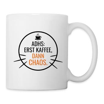 ADHS – Erst Kaffee, dann Chaos - Tasse - Weiß - Rechts