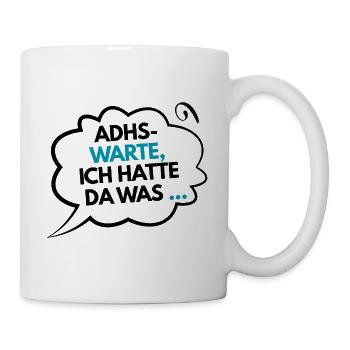 ADHS – Warte, ich hatte da was … - Tasse - Weiß - Rechts