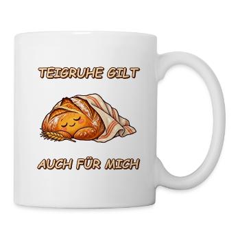 Teigruhe gilt auch für mich - Tasse - Weiß - Rechts