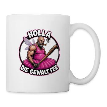 Holla Die Gewalt Fee - Tasse - Weiß - Rechts