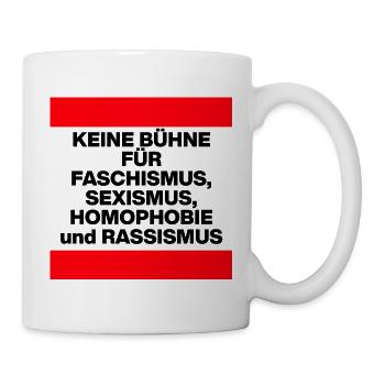 KEINE BÜHNE FÜR FASCHISMUS, HASS UND AUSGRENZUNG - Tasse - Weiß - Rechts