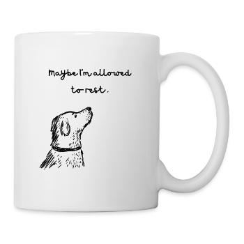 Vielleicht darf ich mich ausruhen – Selbstfürsorgehund - Tasse - Weiß - Rechts