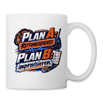 Plan A Rettungsdienst Plan B improvisieren - Tasse - Weiß - Rechts