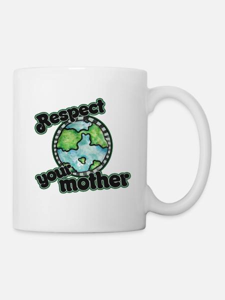Respektiere deine Mutter Erde - Tasse - Weiß