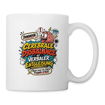 Cerebrale Dysbalance – Verbale Entgleisung - Tasse - Weiß - Rechts