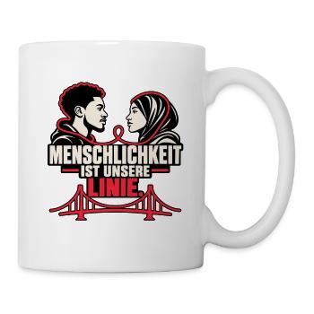 Menschlichkeit ist unsere Linie - Tasse - Weiß - Rechts