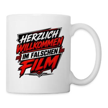 Herzlich Willkommen Im Falschen Film - Tasse - Weiß - Rechts