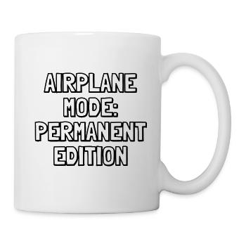 Flugzeugmodus: Permanente Ausgabe – Sarkastisches Zitat - Tasse - Weiß - Rechts
