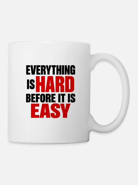 Alles ist schwer, bevor es einfach ist, motivierend - Tasse - Weiß