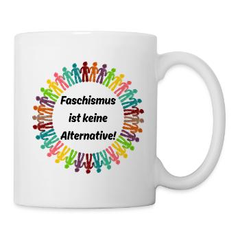 FASCHISMUS IST KEINE ALTERNATIVE. NIE WIEDER - Tasse - Weiß - Rechts