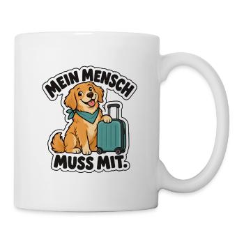 Mein Mensch muss mit – Hunde - Tasse - Weiß - Rechts