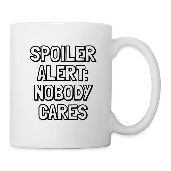 Spoiler: Niemand interessiert sich – Sarkastisches Zitat - Tasse - Weiß - Rechts