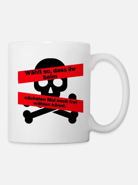 WÄHLT SO DASS IHR NOCH FREI WÄHLEN KÖNNT, NO AFD - Tasse - Weiß