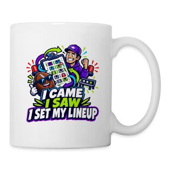I Came I Saw I Set My Lineup - Tasse - Weiß - Rechts