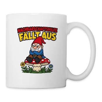 Nachbarschaftshilfe fällt aus Gartenzwerg - Tasse - Weiß - Rechts