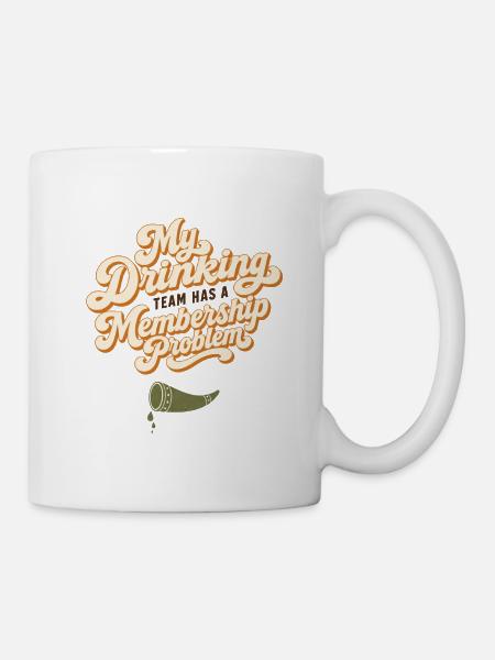 Mein Trinkteam Mitgliedschaftsproblem - Tasse - Weiß