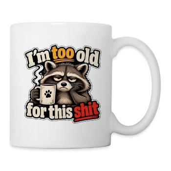 Ich bin zu alt für diesen Kram - Müder Waschbär  - Tasse - Weiß - Rechts