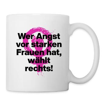 WER ANGST VOR STARKEN FRAUEN HAT WÄHLT RECHTS - Tasse - Weiß - Rechts