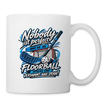 Nobody ist perfekt Floorball Spruch - Tasse - Weiß - Rechts