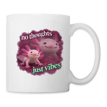 No thoughts just vibes Axolotl - Tasse - Weiß - Rechts