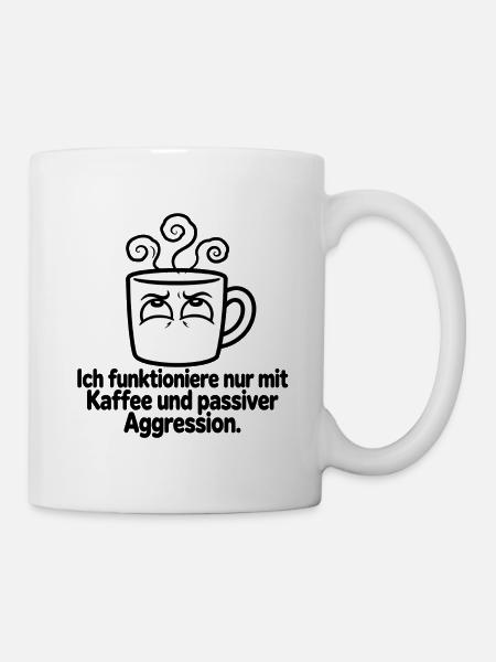 Kaffee und passive Aggression - Tasse - Weiß