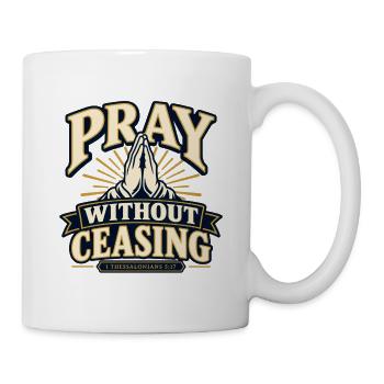 Betet Ohne Unterlass - Tasse - Weiß - Rechts