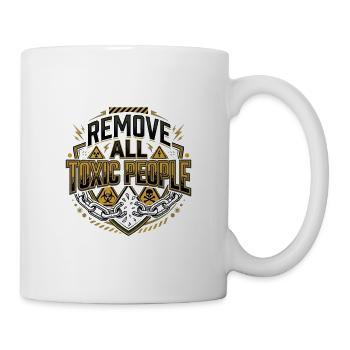 Entfernen Sie alle toxischen Personen - Tasse - Weiß - Rechts