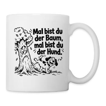 Lustiger Spruch x Mal bist du der Baum, mal bist - Tasse - Weiß - Rechts