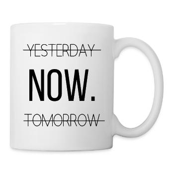 Gestern. JETZT. Morgen. - Tasse - Weiß - Rechts